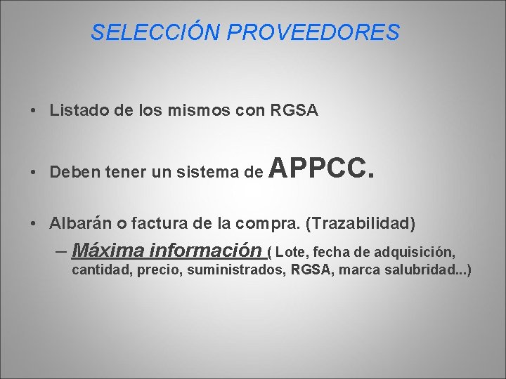 SELECCIÓN PROVEEDORES • Listado de los mismos con RGSA • Deben tener un sistema