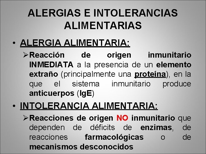 ALERGIAS E INTOLERANCIAS ALIMENTARIAS • ALERGIA ALIMENTARIA: ØReacción de origen inmunitario INMEDIATA a la