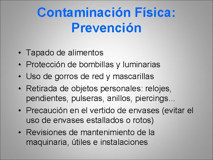 Contaminación Física: Prevención • • Tapado de alimentos Protección de bombillas y luminarias Uso