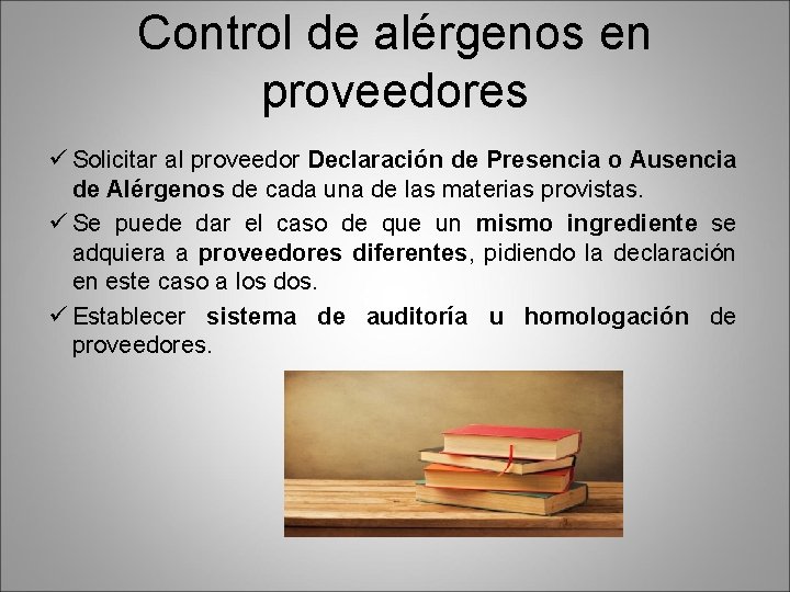 Control de alérgenos en proveedores ü Solicitar al proveedor Declaración de Presencia o Ausencia