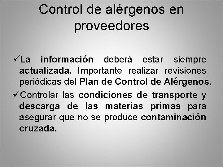 Control de alérgenos en proveedores üLa información deberá estar siempre actualizada. Importante realizar revisiones