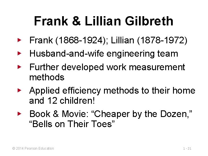 Frank & Lillian Gilbreth ▶ Frank (1868 -1924); Lillian (1878 -1972) ▶ Husband-wife engineering