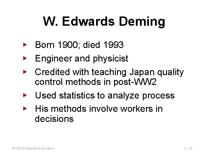 W. Edwards Deming ▶ Born 1900; died 1993 ▶ Engineer and physicist ▶ Credited
