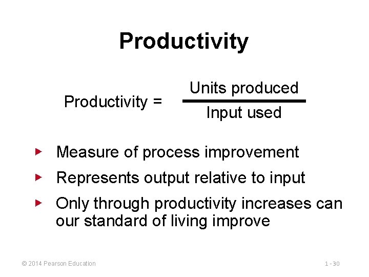 Productivity = Units produced Input used ▶ Measure of process improvement ▶ Represents output