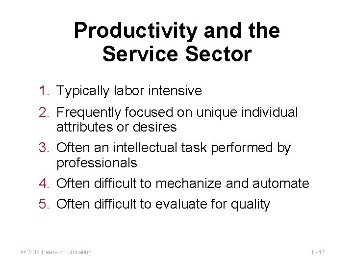 Productivity and the Service Sector 1. Typically labor intensive 2. Frequently focused on unique
