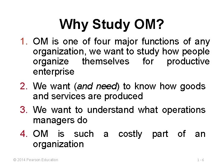 Why Study OM? 1. OM is one of four major functions of any organization,