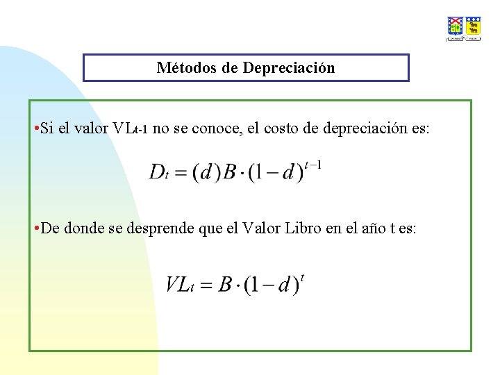 Métodos de Depreciación • Si el valor VLt-1 no se conoce, el costo de