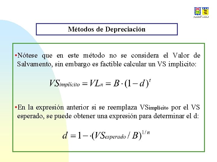 Métodos de Depreciación • Nótese que en este método no se considera el Valor