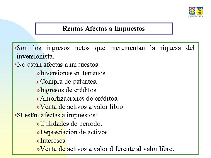 Rentas Afectas a Impuestos • Son los ingresos netos que incrementan la riqueza del