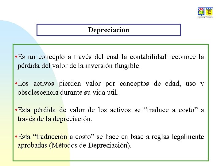 Depreciación • Es un concepto a través del cual la contabilidad reconoce la pérdida