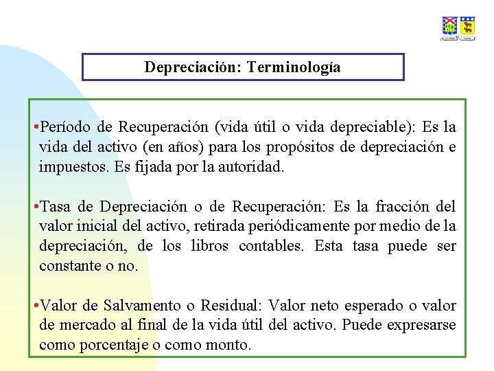 Depreciación: Terminología • Período de Recuperación (vida útil o vida depreciable): Es la vida