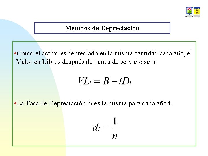 Métodos de Depreciación • Como el activo es depreciado en la misma cantidad cada