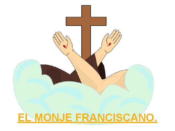 EL MONJE FRANCISCANO. 