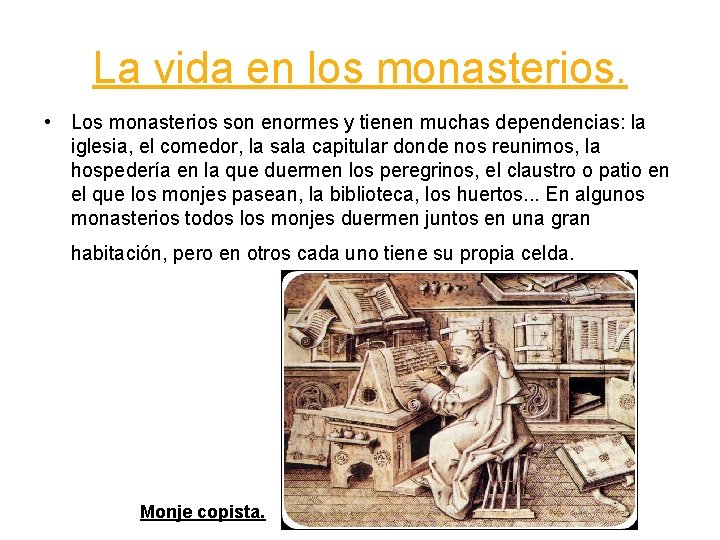 La vida en los monasterios. • Los monasterios son enormes y tienen muchas dependencias: