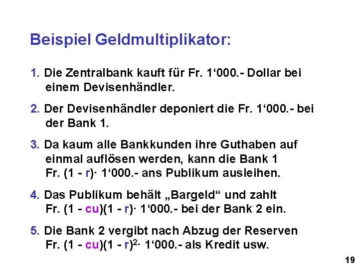 Beispiel Geldmultiplikator: 1. Die Zentralbank kauft für Fr. 1‘ 000. - Dollar bei einem