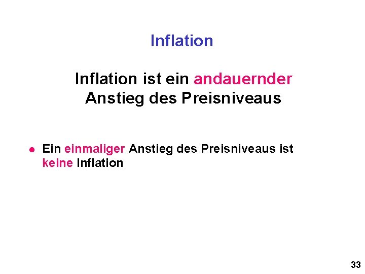 Inflation ist ein andauernder Anstieg des Preisniveaus l Ein einmaliger Anstieg des Preisniveaus ist