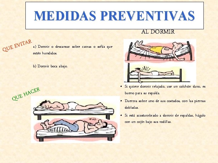 MEDIDAS PREVENTIVAS R A T I V E a) Dormir o descansar sobre camas