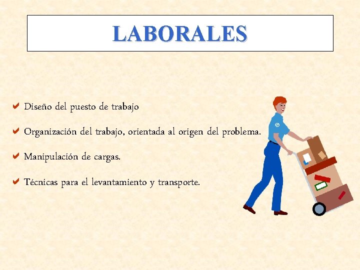 LABORALES a. Diseño del puesto de trabajo a. Organización del trabajo, orientada al origen