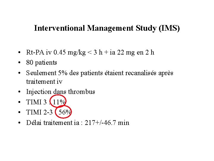 Interventional Management Study (IMS) • Rt-PA iv 0. 45 mg/kg < 3 h +