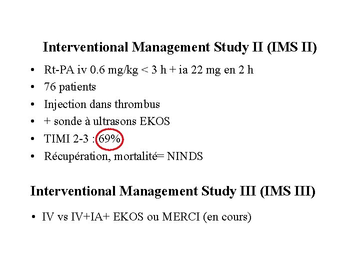 Interventional Management Study II (IMS II) • • • Rt-PA iv 0. 6 mg/kg
