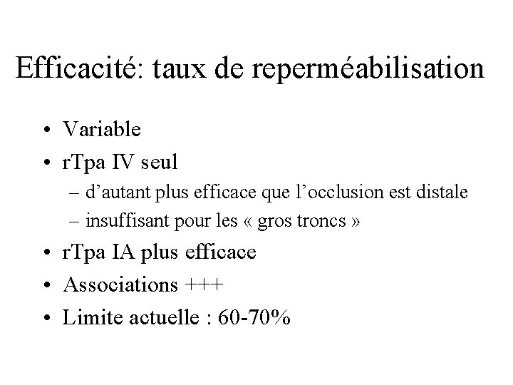 Efficacité: taux de reperméabilisation • Variable • r. Tpa IV seul – d’autant plus