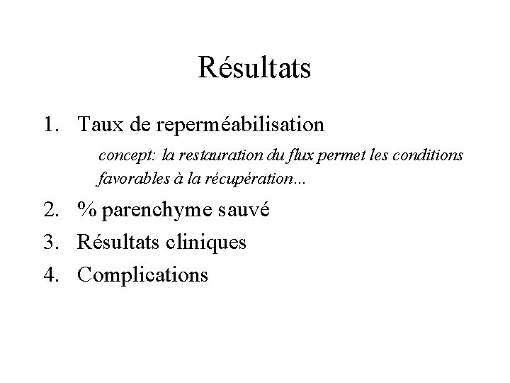 Résultats 1. Taux de reperméabilisation concept: la restauration du flux permet les conditions favorables