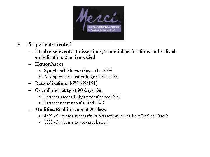  • 151 patients treated – 10 adverse events: 3 dissections, 3 arterial perforations