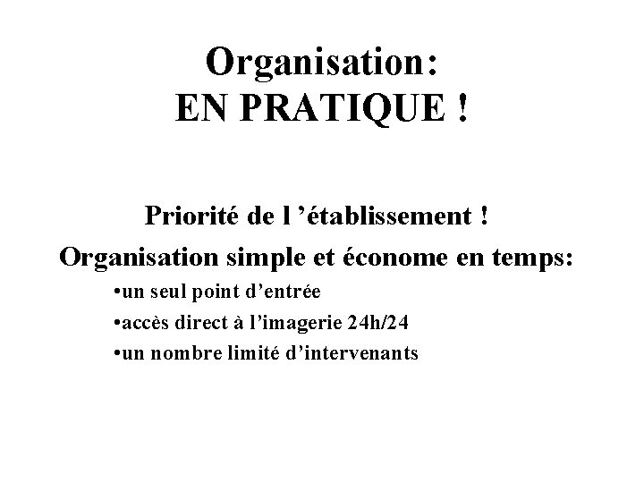 Organisation: EN PRATIQUE ! Priorité de l ’établissement ! Organisation simple et économe en