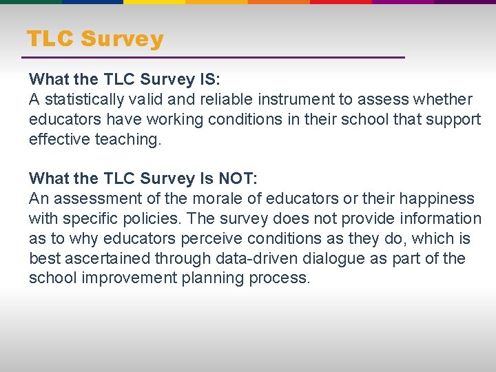 TLC Survey What the TLC Survey IS: A statistically valid and reliable instrument to