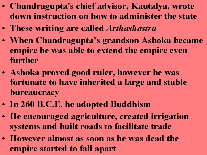  • Chandragupta's chief advisor, Kautalya, wrote down instruction on how to administer the