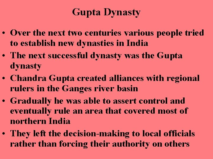Gupta Dynasty • Over the next two centuries various people tried to establish new