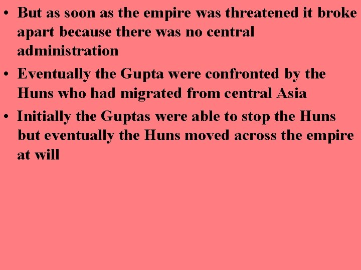  • But as soon as the empire was threatened it broke apart because