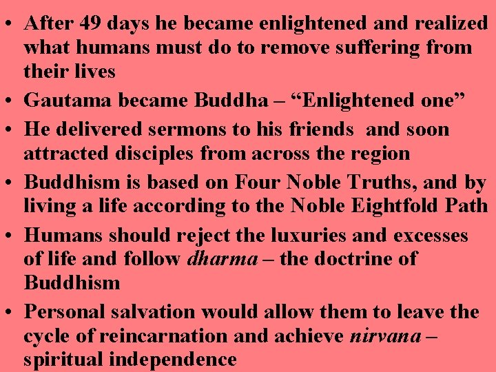  • After 49 days he became enlightened and realized what humans must do