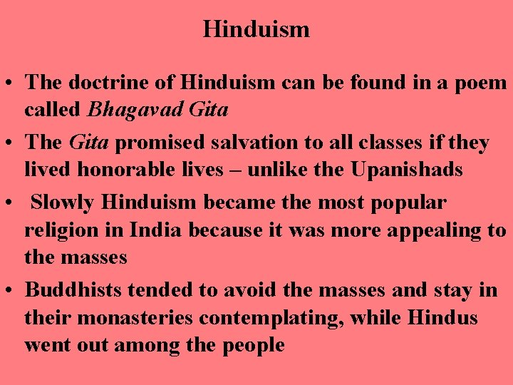 Hinduism • The doctrine of Hinduism can be found in a poem called Bhagavad