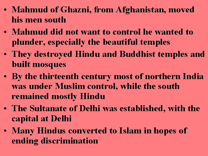  • Mahmud of Ghazni, from Afghanistan, moved his men south • Mahmud did