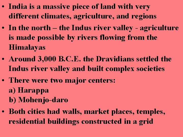  • India is a massive piece of land with very different climates, agriculture,