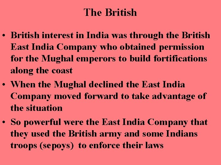 The British • British interest in India was through the British East India Company