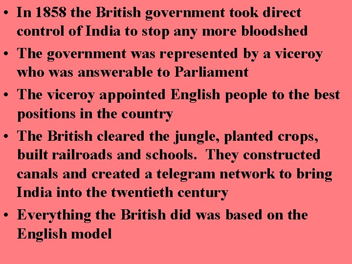  • In 1858 the British government took direct control of India to stop