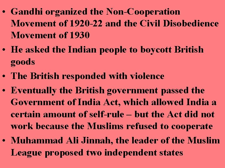  • Gandhi organized the Non-Cooperation Movement of 1920 -22 and the Civil Disobedience