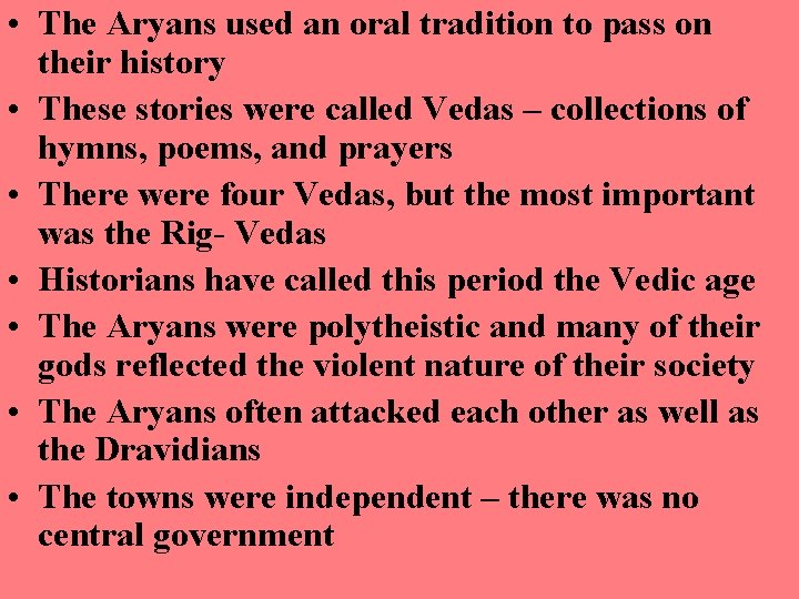  • The Aryans used an oral tradition to pass on their history •