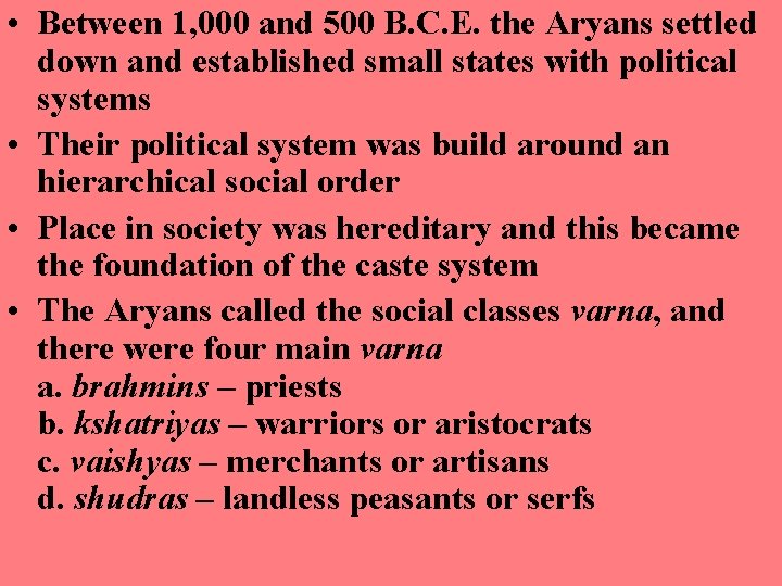  • Between 1, 000 and 500 B. C. E. the Aryans settled down