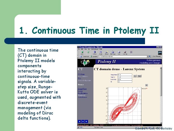 1. Continuous Time in Ptolemy II The continuous time (CT) domain in Ptolemy II