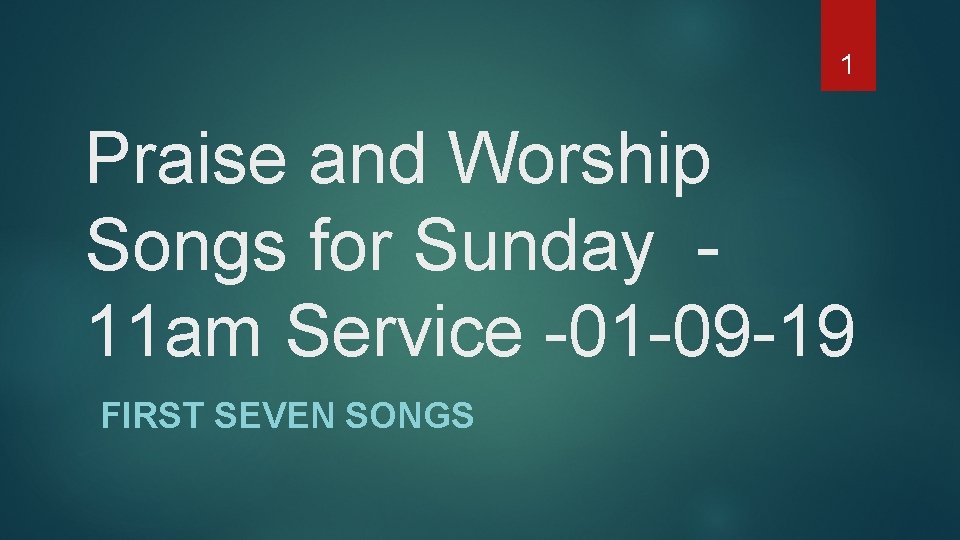 1 Praise and Worship Songs for Sunday - 11 am Service -01 -09 -19