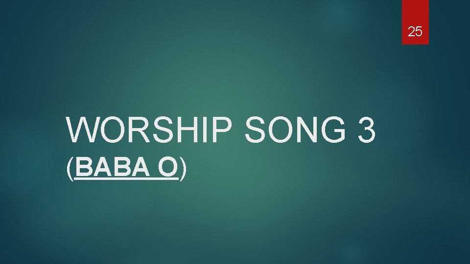 25 WORSHIP SONG 3 (BABA O) 