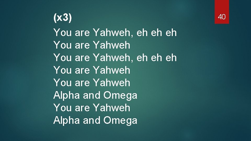 (x 3) You are Yahweh, eh eh eh You are Yahweh Alpha and Omega