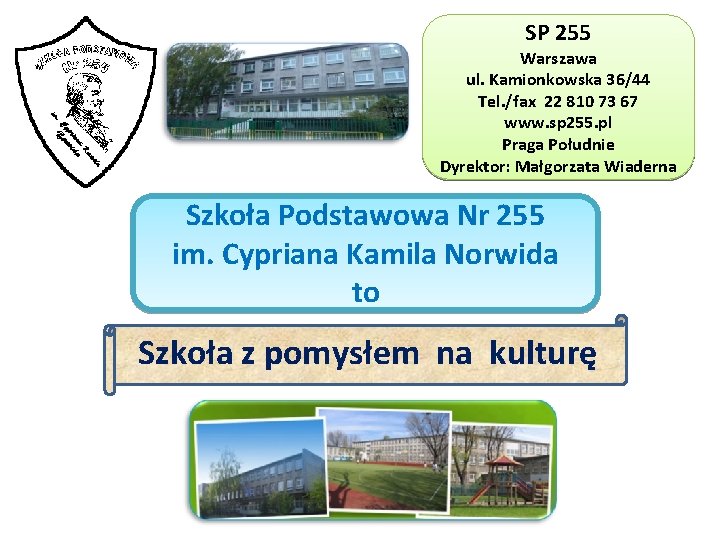 SP 255 Warszawa ul. Kamionkowska 36/44 Tel. /fax 22 810 73 67 www. sp