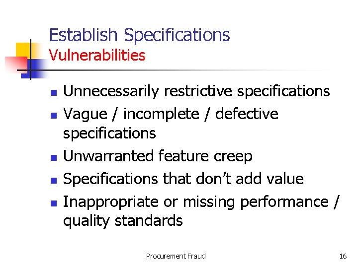 Establish Specifications Vulnerabilities n n n Unnecessarily restrictive specifications Vague / incomplete / defective