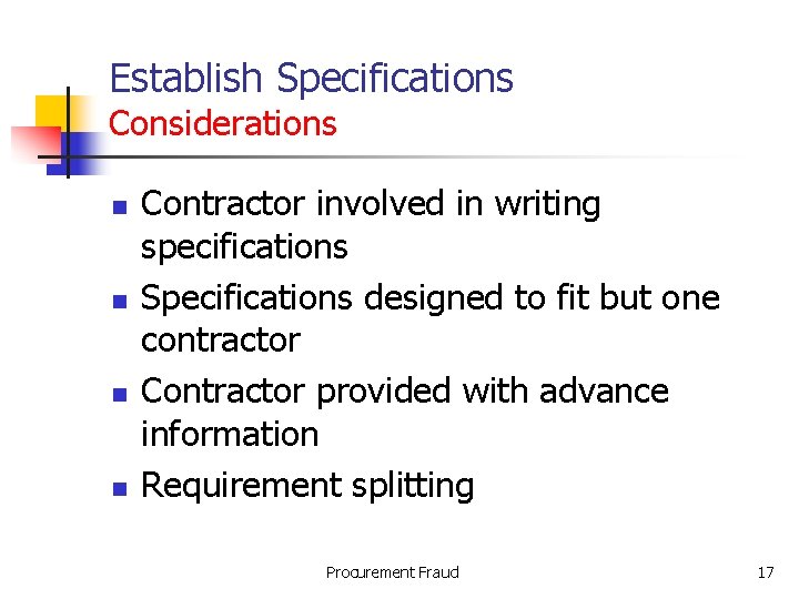 Establish Specifications Considerations n n Contractor involved in writing specifications Specifications designed to fit