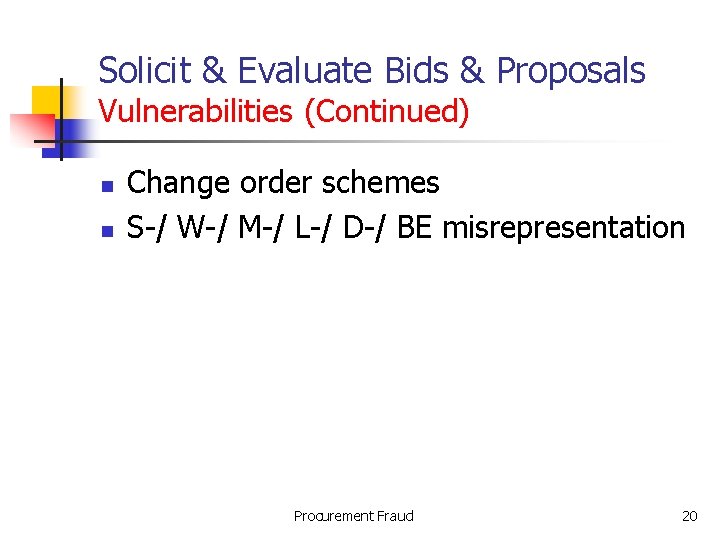 Solicit & Evaluate Bids & Proposals Vulnerabilities (Continued) n n Change order schemes S-/