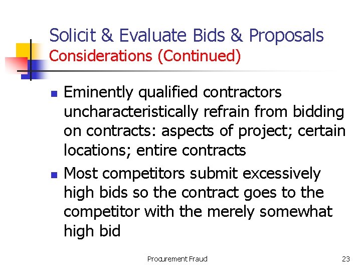 Solicit & Evaluate Bids & Proposals Considerations (Continued) n n Eminently qualified contractors uncharacteristically